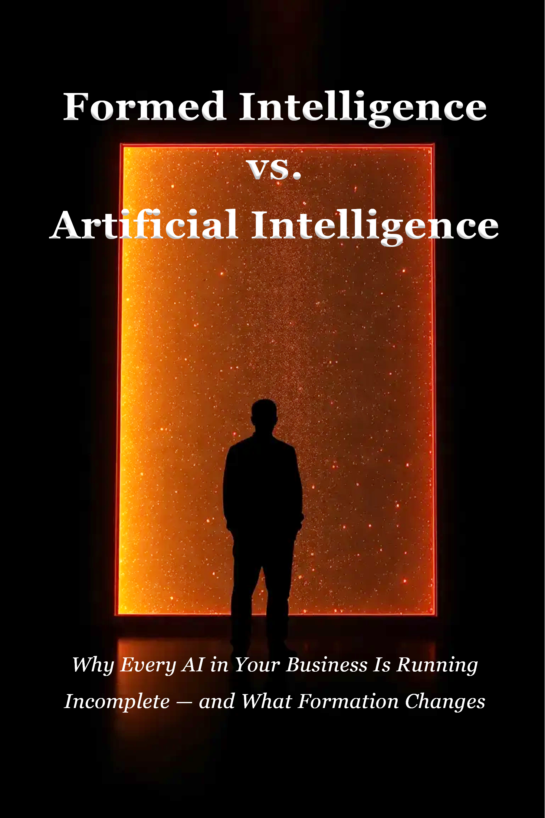 Formed Intelligence vs. Artificial Intelligence